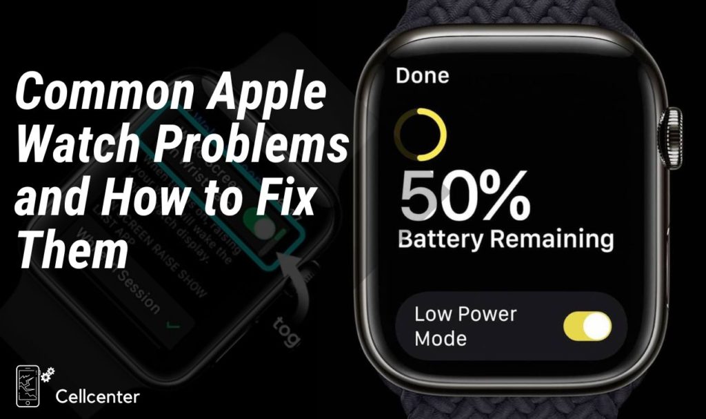 Common Apple Watch Problems and How to Fix Them @ cellcenter.tech